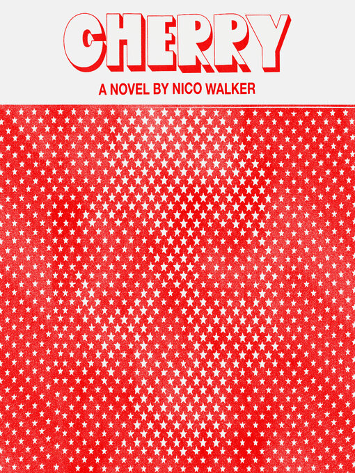 Title details for Cherry by Nico Walker - Available
